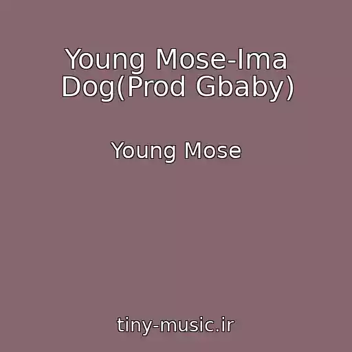 کاور آهنگ Young Mose-Ima Dog(Prod Gbaby) از Young Mose