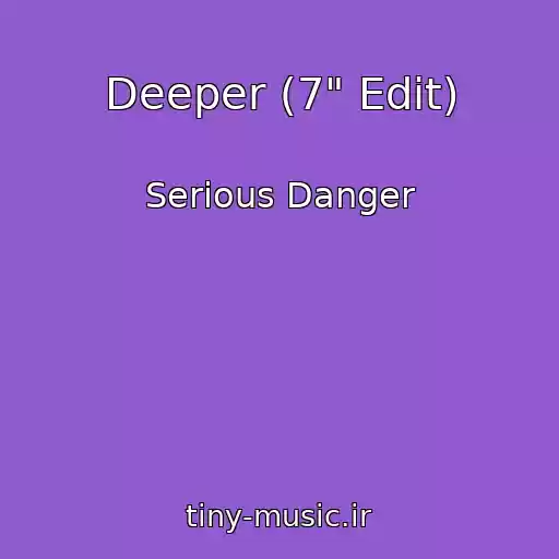 کاور آهنگ Deeper (7" Edit) از Serious Danger