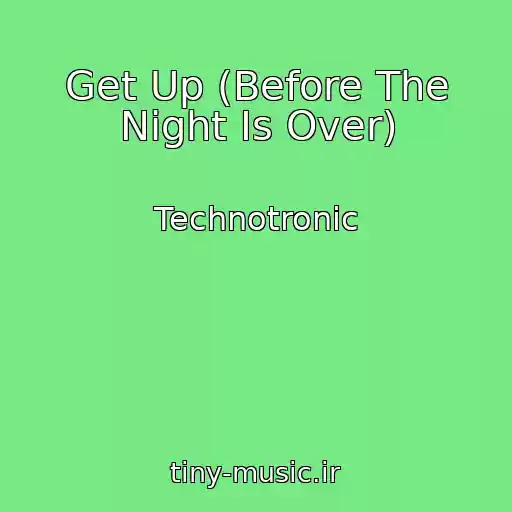 کاور آهنگ Get Up (Before The Night Is Over) از Technotronic