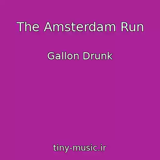 کاور آهنگ The Amsterdam Run از Gallon Drunk