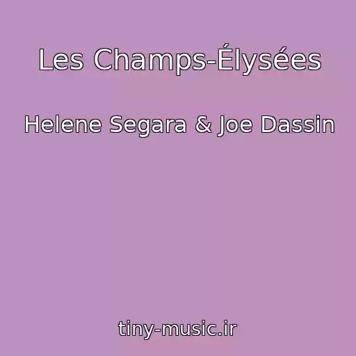 کاور آهنگ Les Champs-Élysées از Helene Segara & Joe Dassin