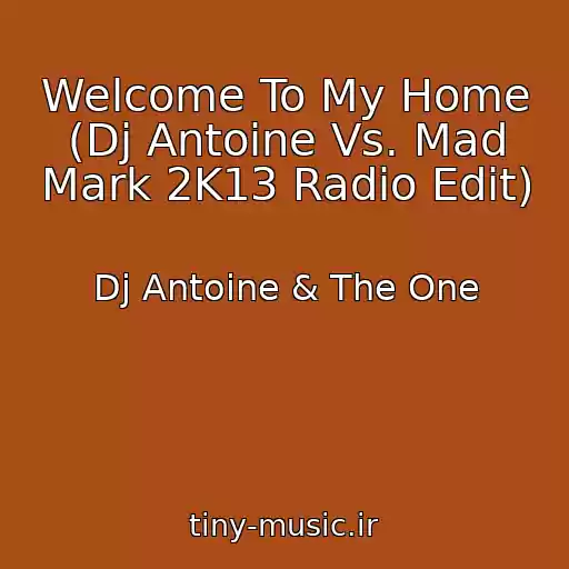 کاور آهنگ Welcome To My Home (Dj Antoine Vs. Mad Mark 2K13 Radio Edit) از Dj Antoine & The One