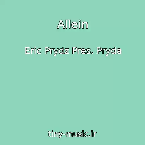 کاور آهنگ Allein از Eric Prydz Pres. Pryda