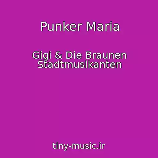 کاور آهنگ Punker Maria از Gigi & Die Braunen Stadtmusikanten