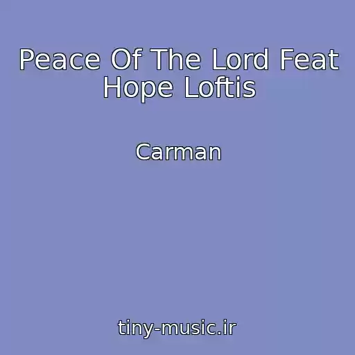 کاور آهنگ Peace Of The Lord Feat Hope Loftis از Carman