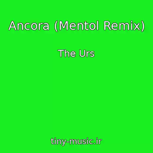 کاور آهنگ Ancora (Mentol Remix) از The Urs