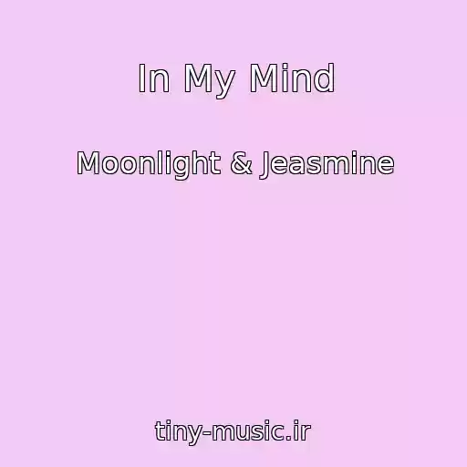 کاور آهنگ In My Mind از Moonlight & Jeasmine