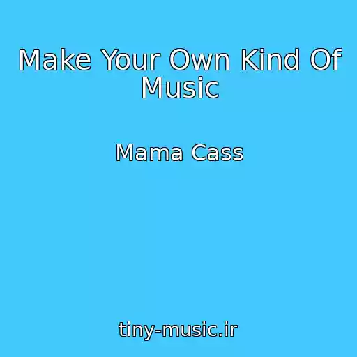 کاور آهنگ Make Your Own Kind Of Music از Mama Cass