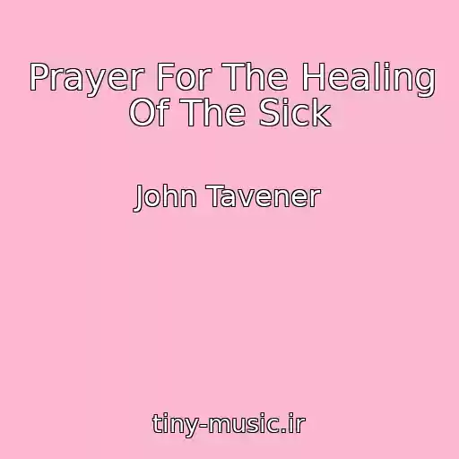 کاور آهنگ Prayer For The Healing Of The Sick از John Tavener