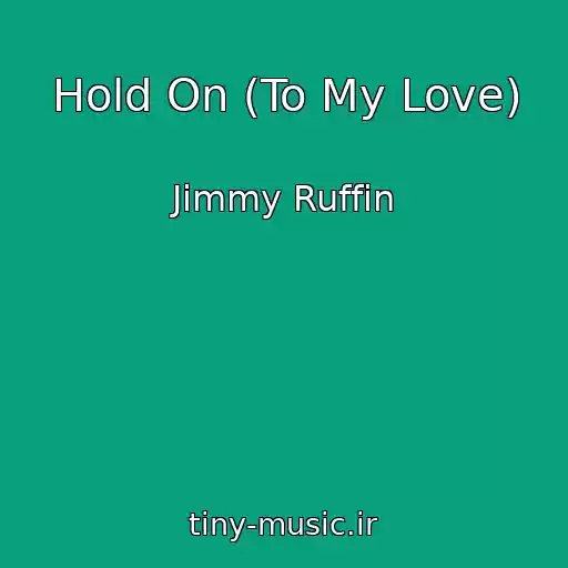 کاور آهنگ Hold On (To My Love) از Jimmy Ruffin