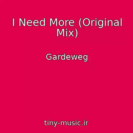 کاور آهنگ I Need More (Original Mix) از Gardeweg