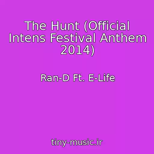 کاور آهنگ The Hunt (Official Intens Festival Anthem 2014) از Ran-D Ft. E-Life
