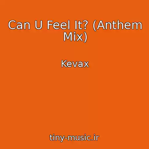 کاور آهنگ Can U Feel It? (Anthem Mix) از Kevax