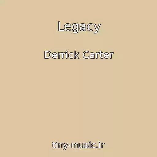 کاور آهنگ Legacy از Derrick Carter
