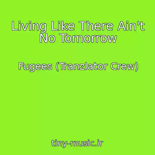 کاور آهنگ Living Like There Ain't No Tomorrow از Fugees (Tranzlator Crew)