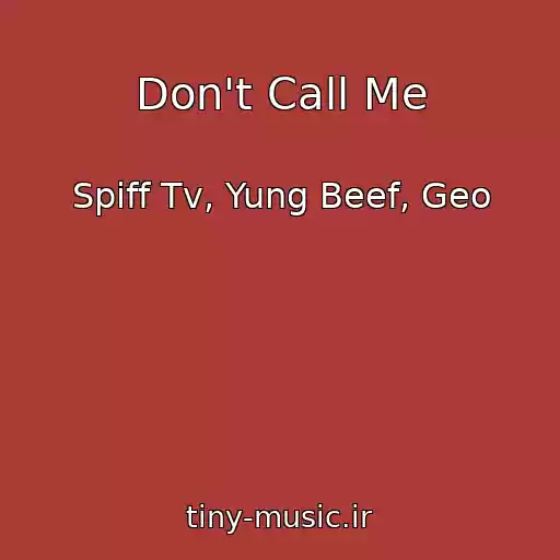 کاور آهنگ Don't Call Me از Spiff Tv, Yung Beef, Geo