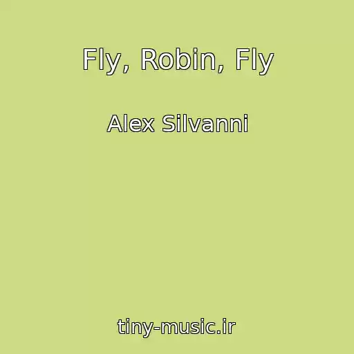 کاور آهنگ Fly, Robin, Fly از Alex Silvanni
