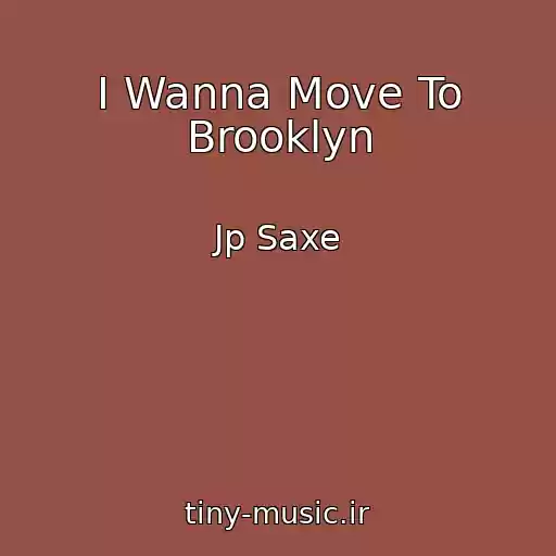 کاور آهنگ I Wanna Move To Brooklyn از Jp Saxe