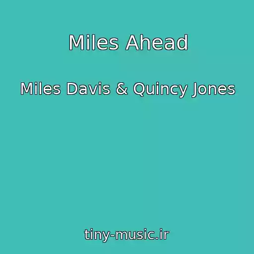 کاور آهنگ Miles Ahead از Miles Davis & Quincy Jones