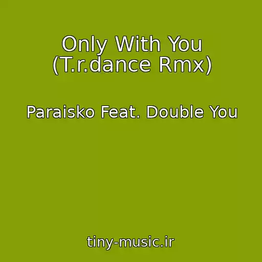 کاور آهنگ Only With You (T.r.dance Rmx) از Paraisko Feat. Double You