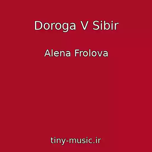 کاور آهنگ Doroga V Sibir از Alena Frolova