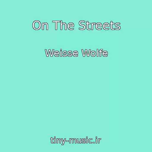کاور آهنگ On The Streets از Weisse Wolfe