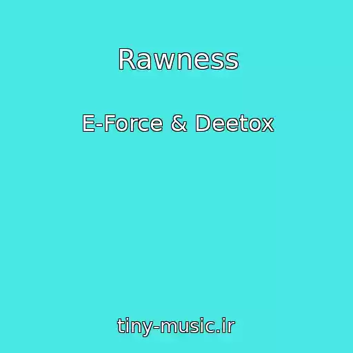 کاور آهنگ Rawness از E-Force & Deetox