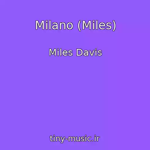 کاور آهنگ Milano (Miles) از Miles Davis
