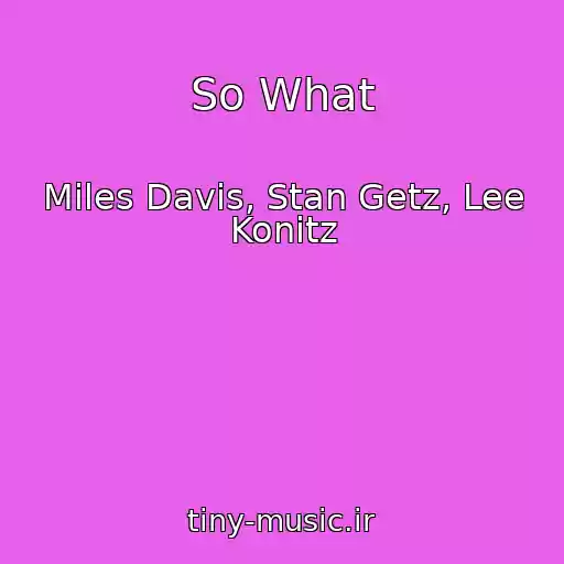 کاور آهنگ So What از Miles Davis, Stan Getz, Lee Konitz