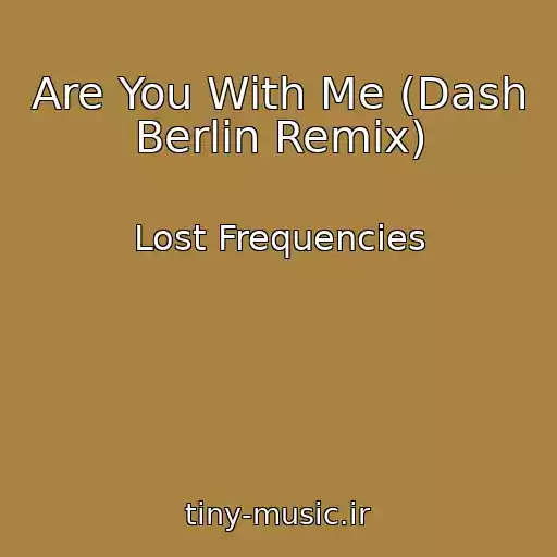کاور آهنگ Are You With Me (Dash Berlin Remix) از Lost Frequencies