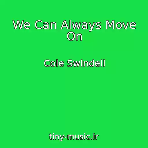 کاور آهنگ We Can Always Move On از Cole Swindell