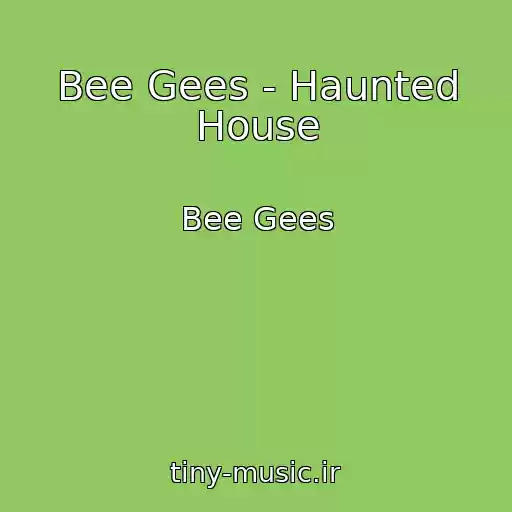 کاور آهنگ Bee Gees - Haunted House از Bee Gees