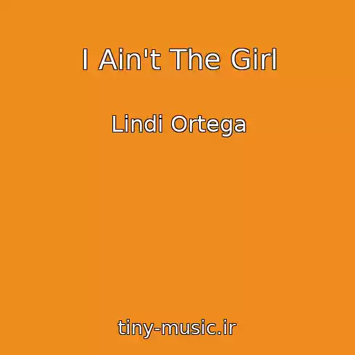 کاور آهنگ I Ain't The Girl از Lindi Ortega