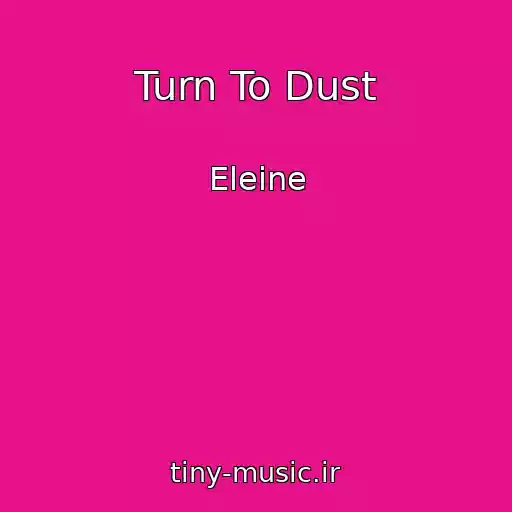 کاور آهنگ Turn To Dust از Eleine