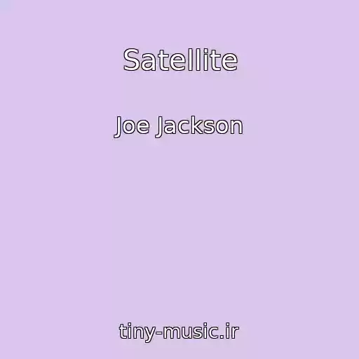 کاور آهنگ Satellite از Joe Jackson