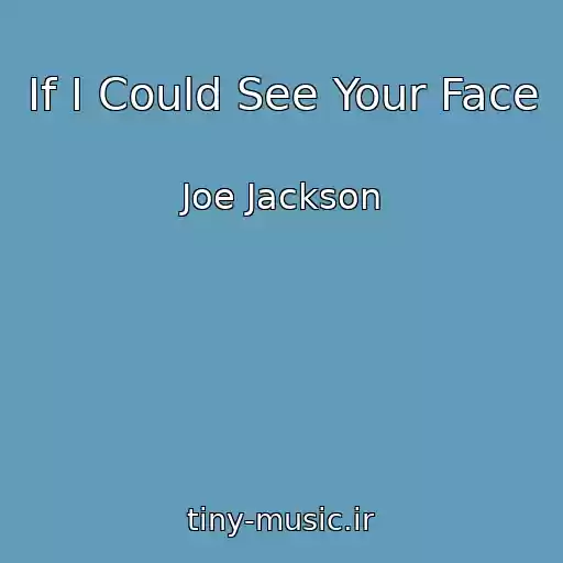 کاور آهنگ If I Could See Your Face از Joe Jackson