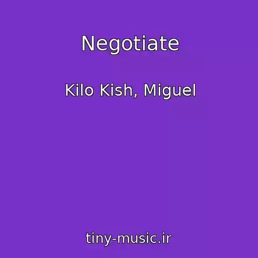 کاور آهنگ Negotiate از Kilo Kish, Miguel