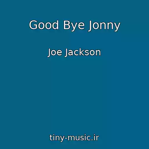کاور آهنگ Good Bye Jonny از Joe Jackson