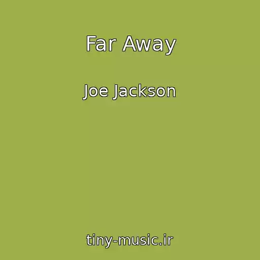 کاور آهنگ Far Away از Joe Jackson