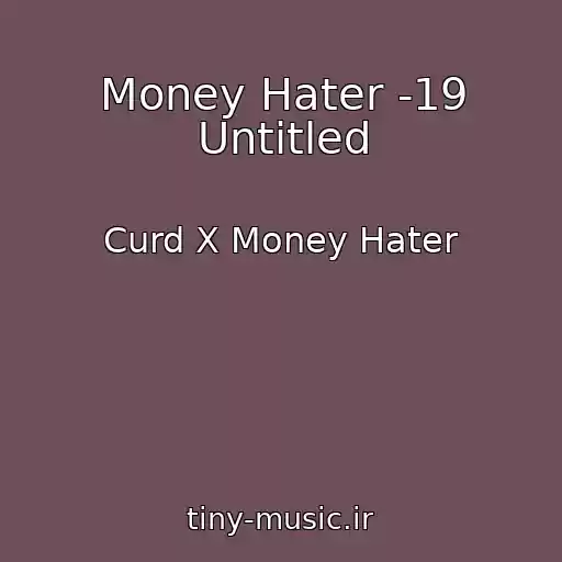 کاور آهنگ Money Hater -19 Untitled از Curd X Money Hater