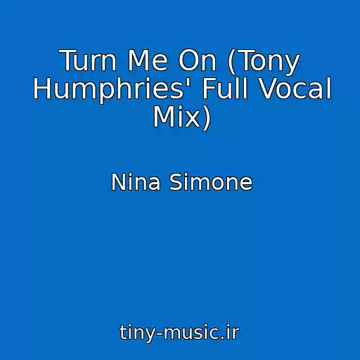 کاور آهنگ Turn Me On (Tony Humphries' Full Vocal Mix) از Nina Simone