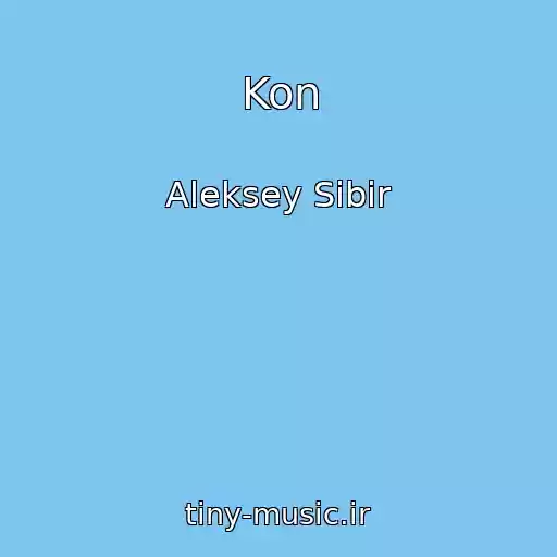 کاور آهنگ Kon از Aleksey Sibir