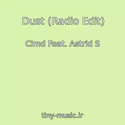 کاور آهنگ Dust (Radio Edit) از Clmd Feat. Astrid S