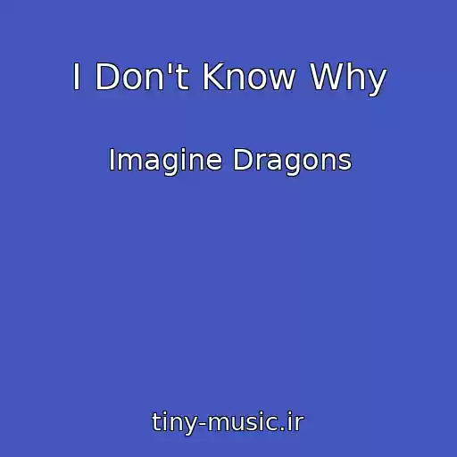 کاور آهنگ I Don't Know Why از Imagine Dragons