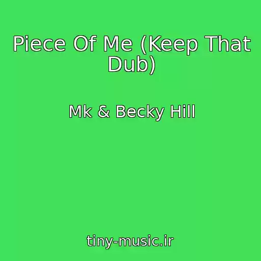 کاور آهنگ Piece Of Me (Keep That Dub) از Mk & Becky Hill