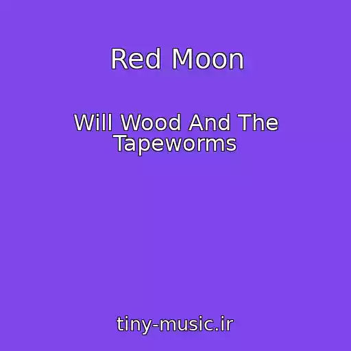 کاور آهنگ Red Moon از Will Wood And The Tapeworms