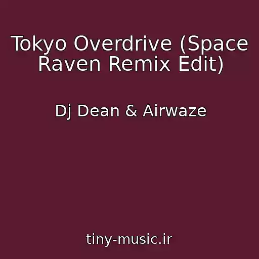 کاور آهنگ Tokyo Overdrive (Space Raven Remix Edit) از Dj Dean & Airwaze