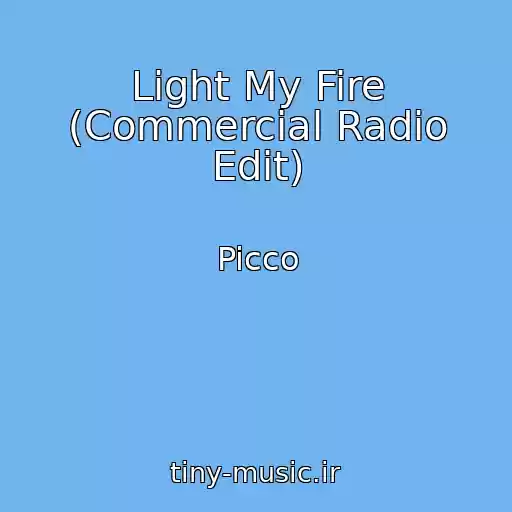 کاور آهنگ Light My Fire (Commercial Radio Edit) از Picco