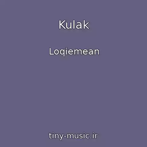کاور آهنگ Kulak از Loqiemean