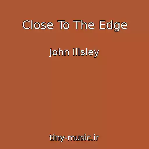 کاور آهنگ Close To The Edge از John Illsley